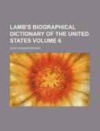 Lamb's Biographical Dictionary of the United States Volume 6 di John Howard Brown edito da Rarebooksclub.com