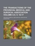 The Transactions of the Provincial Medical and Surgical Association Volume 4-5; V. 16-17 di Provincial Medical and Surgical edito da Rarebooksclub.com