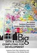 Big Data and Cloud Computing for Development di Dr. Nir Kshetri, Torbjorn Fredriksson, Diana Carolina Rojas Torres edito da Taylor & Francis Ltd