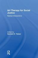 Art Therapy for Social Justice di Savneet Talwar edito da Taylor & Francis Ltd
