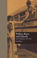 Politics, Race, and Schools di Joseph Watras edito da Taylor & Francis Ltd