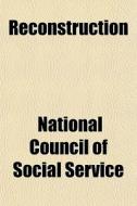 Reconstruction di National Council of Social Service edito da General Books