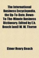 The International Business Encyclopedia, di Elmer Henry Beach edito da General Books
