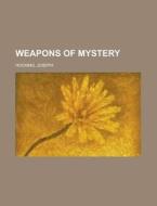 Weapons Of Mystery di Joseph Hocking edito da Rarebooksclub.com