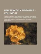 New Monthly Magazine (volume 81) di Thomas Campbell edito da General Books Llc