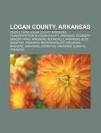 Logan County, Arkansas di Source Wikipedia edito da Books LLC, Reference Series