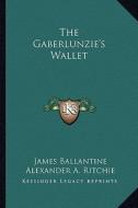 The Gaberlunzie's Wallet di James Ballantine edito da Kessinger Publishing