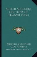 Aurelii Augustini Doctrina de Tempore (1836) di Aurelius Augustinus, Carl Fortlage edito da Kessinger Publishing