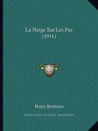 La Neige Sur Les Pas (1911) di Henry Bordeaux edito da Kessinger Publishing
