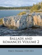 Ballads And Romances Volume 2 di Percy Thomas 1729-1811 edito da Nabu Press