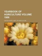 Yearbook of Agriculture Volume 1906 di United States Department of Agriculture, United States Dept of Agriculture edito da Rarebooksclub.com