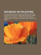 Sociedad de Palestina di Fuente Wikipedia edito da Books LLC, Reference Series