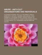 Abuse - Anti-cult Organizations And Indi di Source Wikia edito da Books LLC, Wiki Series