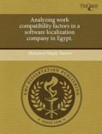 Analyzing Work Compatibility Factors In A Software Localization Company In Egypt. di Mohamed Magdy Tantawi edito da Proquest, Umi Dissertation Publishing