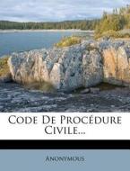 Code De Proc Dure Civile... di Anonymous edito da Nabu Press