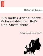 Ein halbes Jahrhundert österreichischen Hof- und Staatslebens. di Philipp Bresnitz von sydacoff edito da British Library, Historical Print Editions