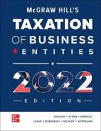 McGraw Hill's Taxation of Business Entities 2022 Edition di Brian Spilker, Benjamin Ayers, John Barrick edito da MCGRAW HILL BOOK CO