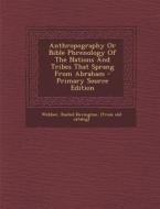 Anthropography or Bible Phrenology of the Nations and Tribes That Sprang from Abraham edito da Nabu Press
