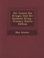 Der Genius Des Krieges Und Der Deutsche Krieg di Max Scheler edito da Nabu Press