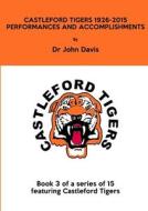 Castleford Tigers 1926-2015 di John Davis edito da Lulu.com