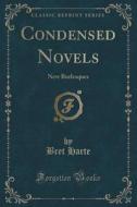 Condensed Novels di Bret Harte edito da Forgotten Books