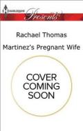 Martinez's Pregnant Wife di Rachael Thomas edito da Harlequin Presents