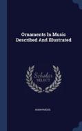 Ornaments In Music Described And Illustr di ANONYMOUS edito da Lightning Source Uk Ltd