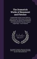 The Dramatick Works Of Beaumont And Fletcher di Francis Beaumont, John Fletcher, Edward Baldwin Malet edito da Palala Press