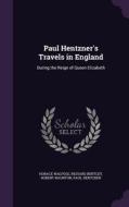 Paul Hentzner's Travels In England di Horace Walpole, Richard Bentley, Robert Naunton edito da Palala Press