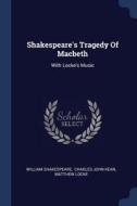 Shakespeare's Tragedy of Macbeth: With Locke's Music di William Shakespeare, Matthew Locke edito da CHIZINE PUBN