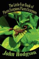 The Little Fun Book of Plants/Scorpions di John Hodgson edito da 1st Book Library