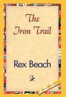 The Iron Trail di Rex Beach edito da 1st World Library - Literary Society