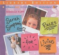 Sarah Simpson's Rules for Living di Rebecca Rupp edito da Brilliance Audio