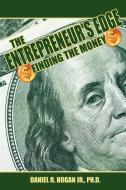 The Entrepreneur's Edge di Daniel R. Jr. Hogan, Daniel R. Hogan Jr. Ph. D. edito da AuthorHouse