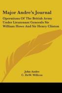 Major Andre's Journal: Operations of the British Army Under Lieutenant Generals Sir William Howe and Sir Henry Clinton di John Andre edito da Kessinger Publishing