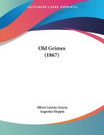 Old Grimes (1867) di Albert Gorton Greene edito da Kessinger Publishing