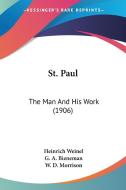 St. Paul: The Man and His Work (1906) di Heinrich Weinel edito da Kessinger Publishing