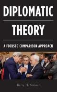Diplomatic Theory di Barry H Steiner edito da Rowman & Littlefield