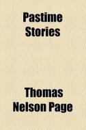 Pastime Stories di Thomas Nelson Page edito da General Books Llc