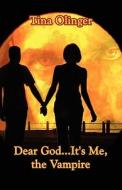 Dear God...it\'s Me, The Vampire di Tina Olinger edito da America Star Books