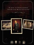 A Life in Intelligence: The Richard Helms Collection di Central Intelligence Agency edito da Createspace