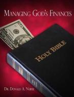 Managing God's Finances di Donald A. Nurse, Dr Donald a. Nurse edito da Createspace