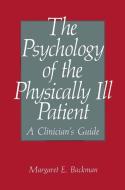 The Psychology of the Physically Ill Patient di M. E. Backman edito da Springer US