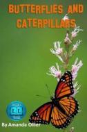 Butterflies and Caterpillars.: A Kids Book of Fun Facts and Photos on the Life Cycle of the Butterfly di Amanda Ollier edito da Createspace