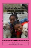 Excited about Pets: Being Human Being Humane di Madre Mia edito da Createspace