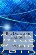 Big Data and Hadoop di Wagmob edito da Createspace