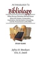 An  Introduction to Bibliology--Study Guide: What Every Christian Should Know about the Origins, Composition, Inspiration, Interpretation, Canonicity, di Dr Jefrey D. Breshears, Eric a. Smith edito da Createspace