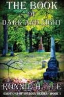 The Book of Dark and Light di Ronnie H. Lee edito da Createspace