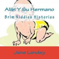 Alibi y Su Hermano: Brim Kiddies Historias di Jane Landey edito da Createspace