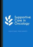 Supportive Care In Oncology di Sebastiano Mercadante edito da Cambridge Scholars Publishing